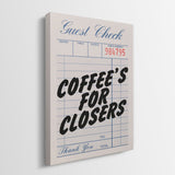 Coffee's For Closers Check canvas wall art