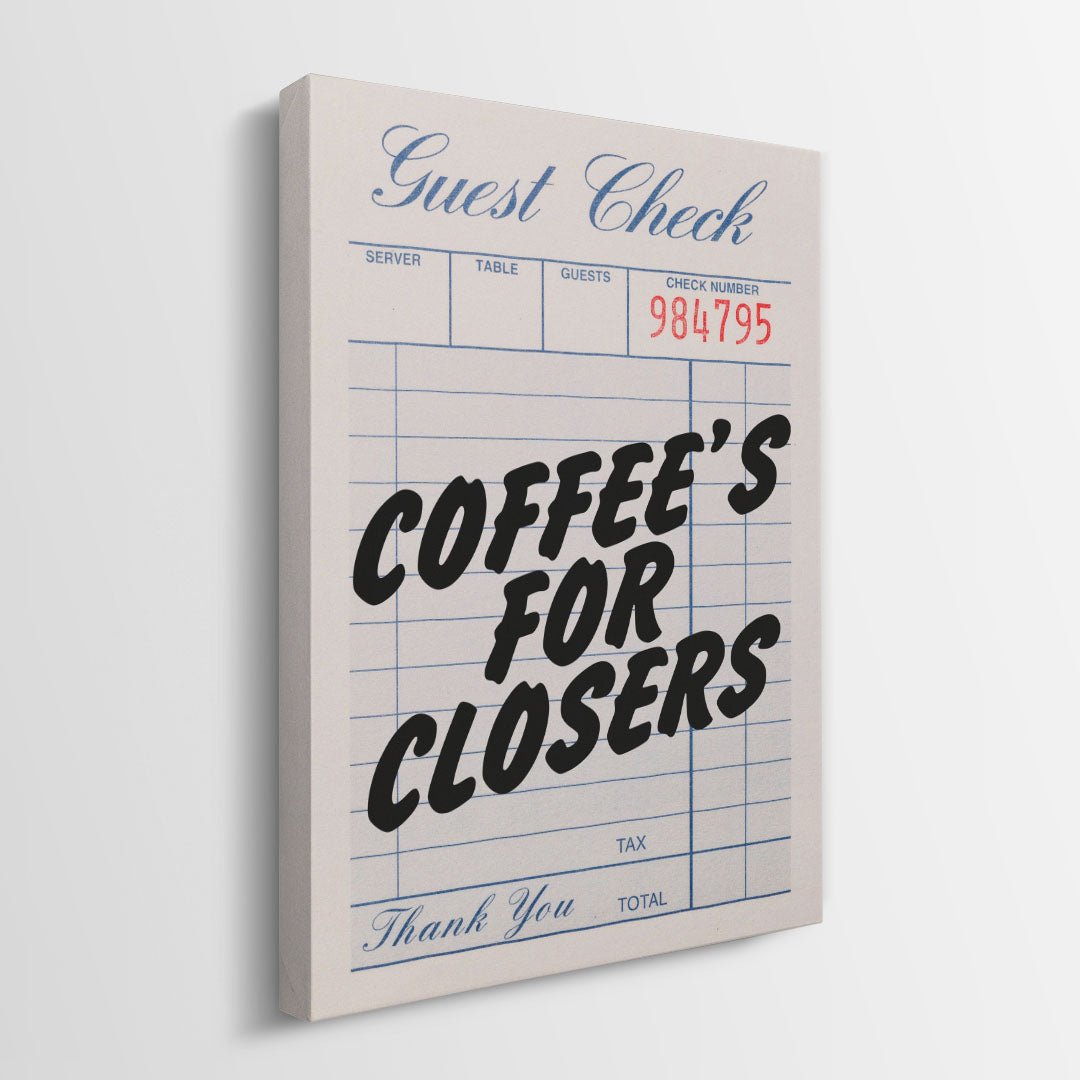 Coffee's For Closers Check canvas wall art