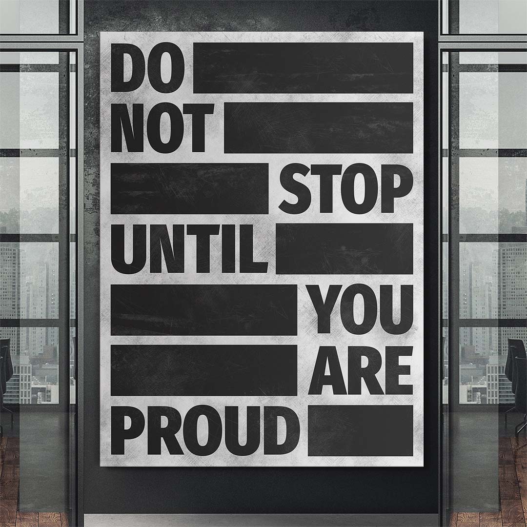 Do Not Stop Until You Are Proud canvas art