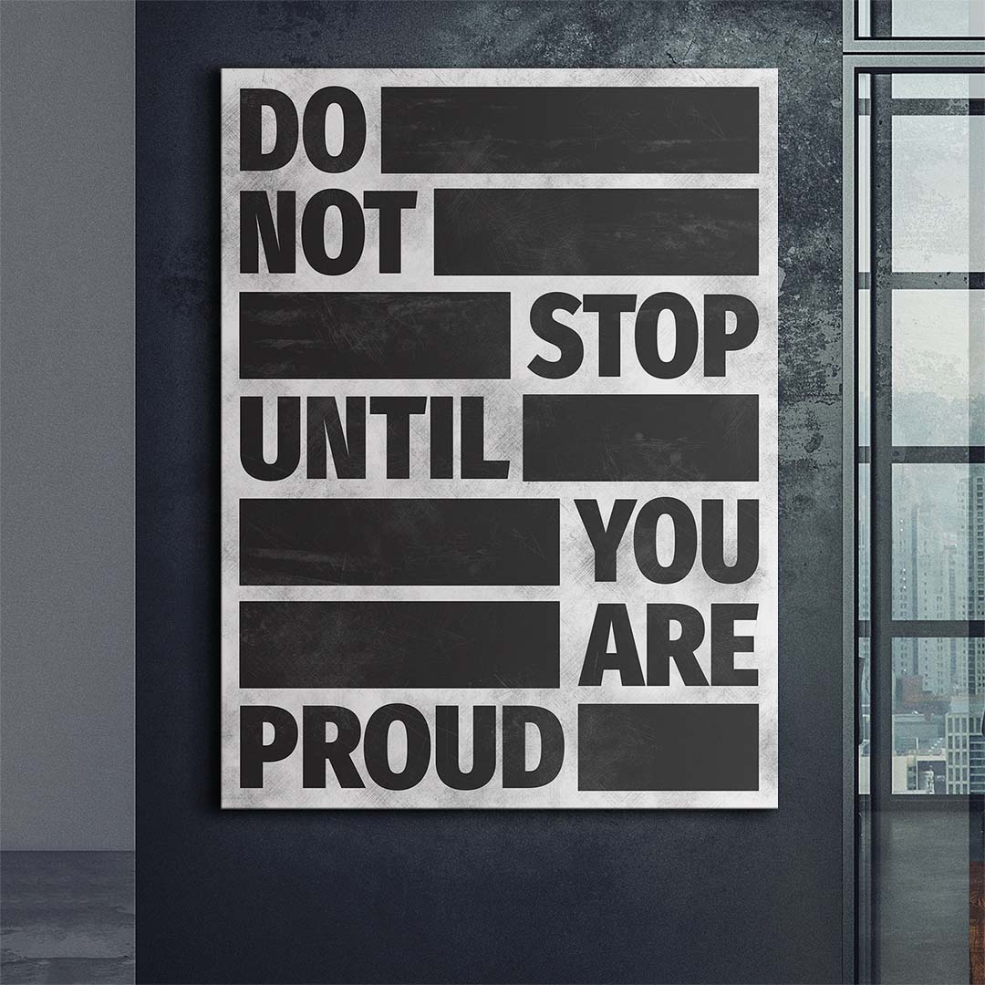 Do Not Stop Until You Are Proud canvas art