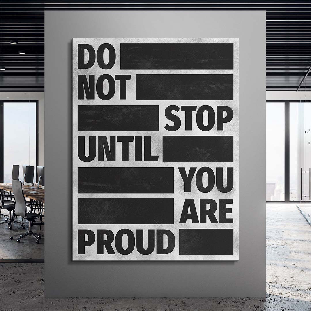 Do Not Stop Until You Are Proud canvas art