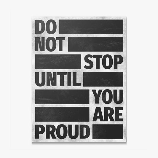 Do Not Stop Until You Are Proud canvas art