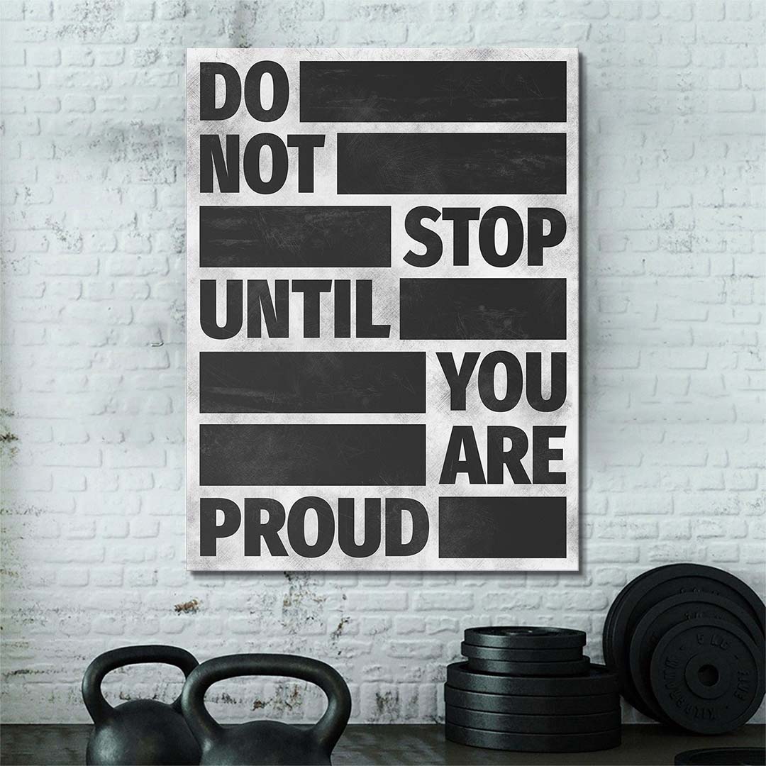 Do Not Stop Until You Are Proud canvas art