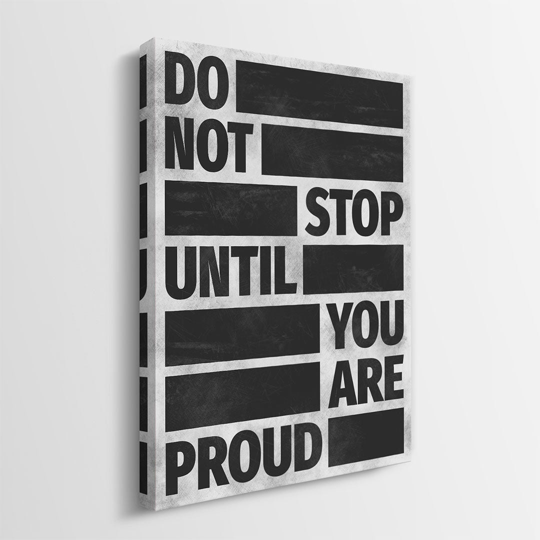 Do Not Stop Until You Are Proud canvas art