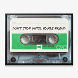 Don't Stop Until You Are Proud cassette canvas in a black floating frame