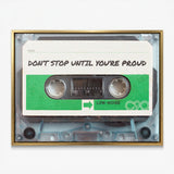 Don't Stop Until You Are Proud cassette canvas in a gold floating frame