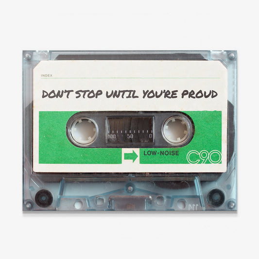 Don't Stop Until You Are Proud canvas wall art, clear cassette with a cream label and green C90 band