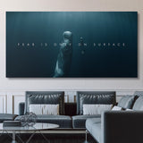 Fear Is Only On Surface canvas wall art