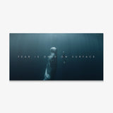 Fear Is Only On Surface canvas wall art