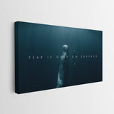 Fear Is Only On Surface canvas wall art
