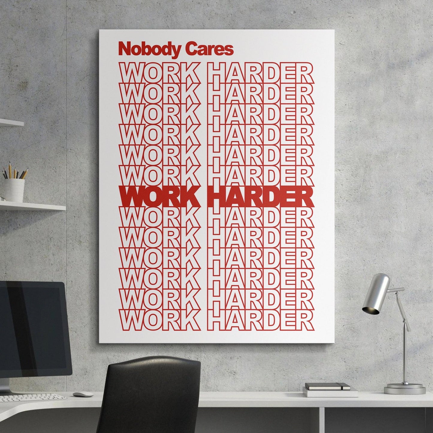 Nobody Cares Work Harder canvas art