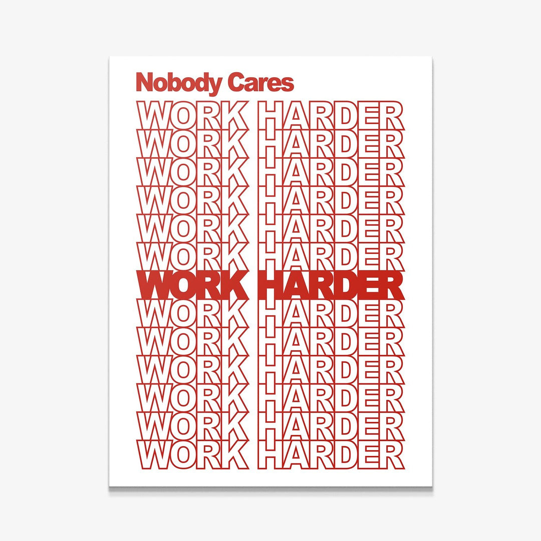 Nobody Cares Work Harder canvas art