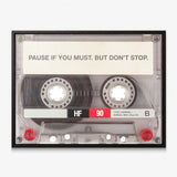 Pause If You Must clear cassette canvas in a black floating frame