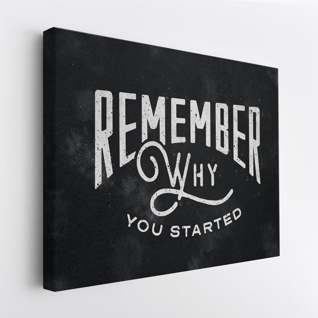 Remember Why You Started canvas art