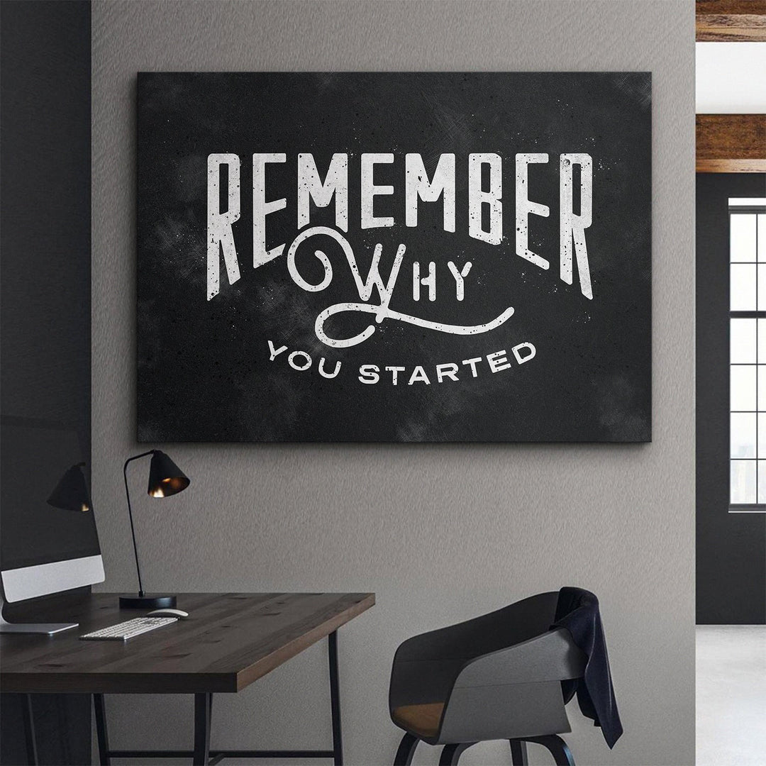 Remember Why You Started canvas art