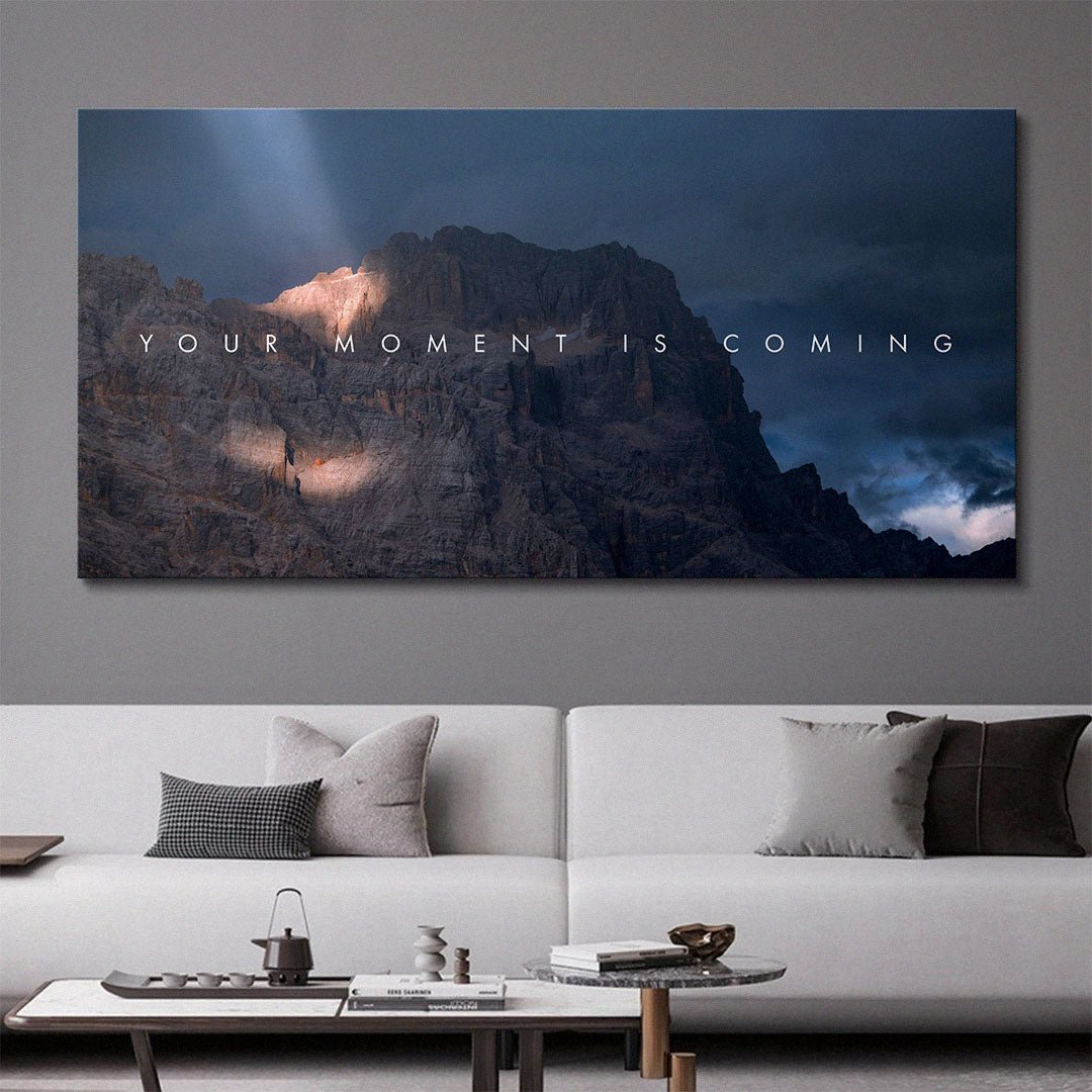 Your Moment Is Coming motivational canvas wall art